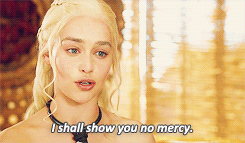 daenerys-no-mercy.gif